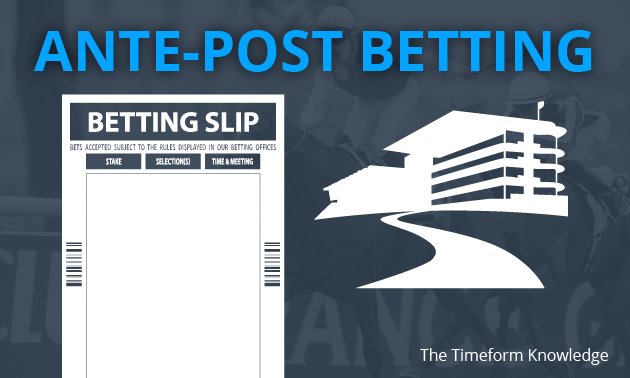 Ante-Post Betting - Timeform Knowledge