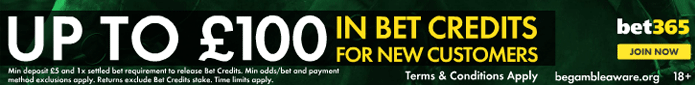 Up to £100 in Bet Credits New Customers only. Up to £100 in Bet Credits. Sign up, deposit £5 or more to your account and bet365 will match your qualifying deposit in Bet Credits when you place qualifying bets to the same value and they are settled. Min odds/bet and payment method exclusions apply. Returns exclude Bet Credits stake. T&Cs, time limits & exclusions apply.