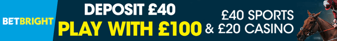 Deposit £40 & play with £100 when you join BetBright (£40 sports, £20 casino)! (T&Cs apply, 18+)