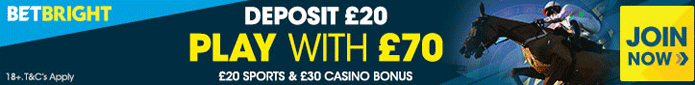Deposit £20 & play with £70 when you join BetBright (£20 sports, £30 casino)! (T&Cs apply, 18+)